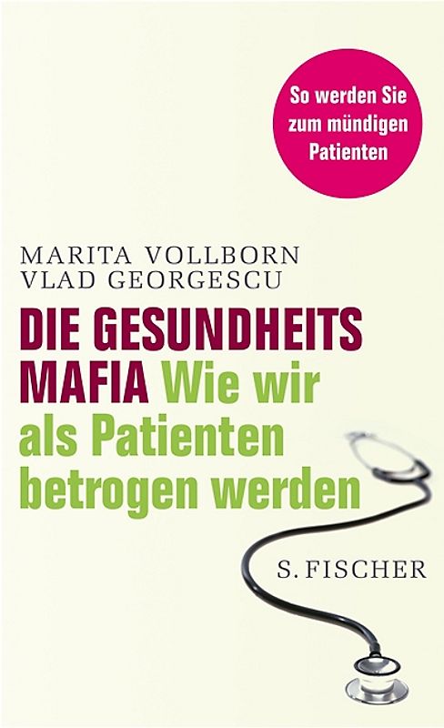 Die Gesundheitsmafia. Wie wir als Patienten betrogen werden