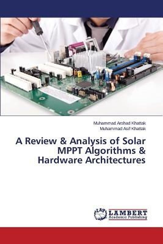A Review & Analysis of Solar MPPT Algorithms & Hardware Architectures