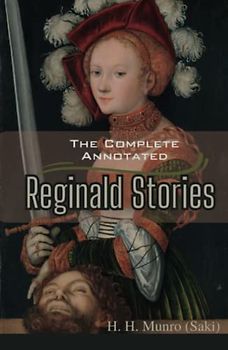 The Complete Annotated Reginald Stories: (Annotated)