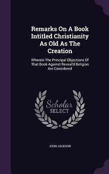 Remarks On A Book Intitled Christianity As Old As The Creation