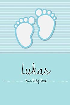 Lukas - Mein Baby-Buch: Persönliches Baby Buch für Lukas, als Tagebuch, für Text, Bilder, Zeichnungen, Photos, ...