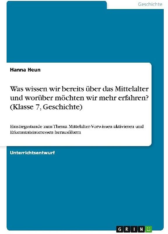 Was wissen wir bereits über das Mittelalter und worüber möchten wir mehr erfahren? (Klasse 7, Geschichte)