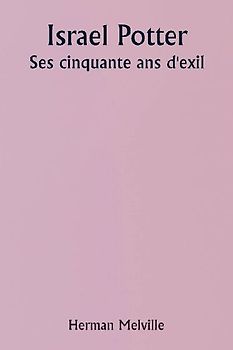 Israel Potter  His Fifty Years of Exile