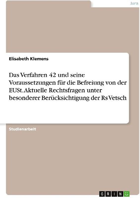Das Verfahren 42 und seine Voraussetzungen für die Befreiung von der EUSt. Aktuelle Rechtsfragen unter besonderer Berücksichtigung der Rs Vetsch