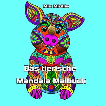 Das tierische Mandala Malbuch: Spielerisch die Kreativität fördern mit 50 wunderschönen Tier-Mandalas