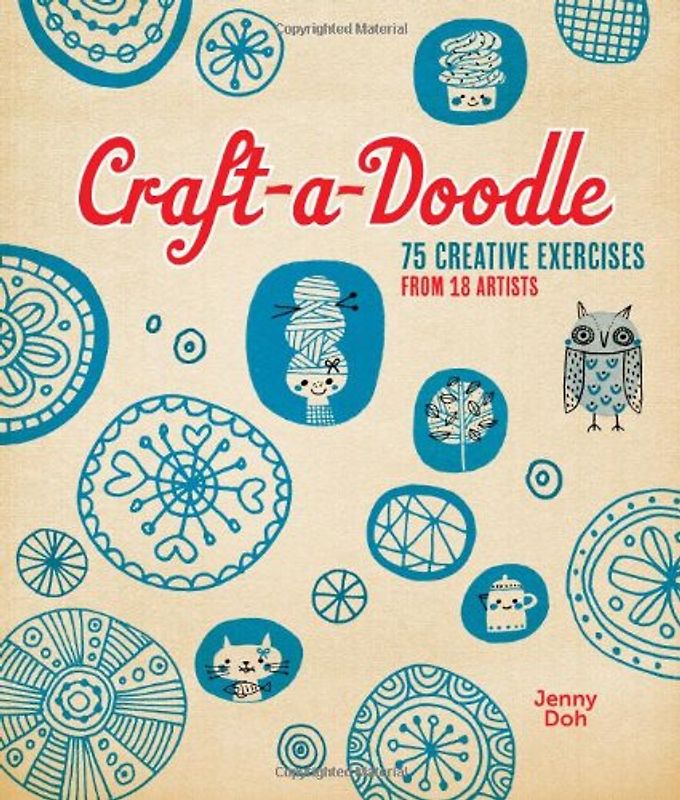 Craft-A-Doodle: 75 Creative Exercises from 18 Artists - Doh, Jenny