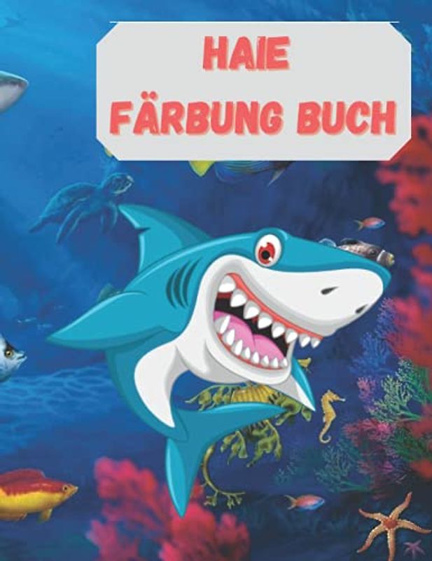 Haie Färbung Buch: Ein tolles Malbuch mit Haien, Walen und anderen spektakulären See-Tieren | Kreatives & entspannendes Beschäftigungsbuch für Jungen und Mädchen | perfekt für alle Altersgruppen