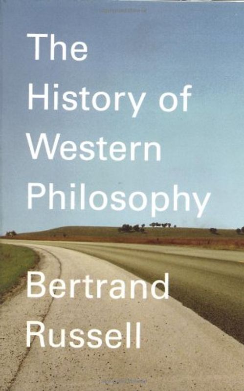 History of Western Philosophy: And Its Connection with Political and Social Circumstances from the Earliest Times to the Present Day (A Touchstone book) - Russell, Bertrand