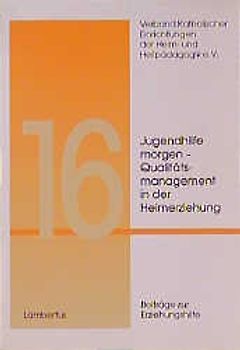 Jugendhilfe morgen - Qualitätsmanagement in der Heimerziehung