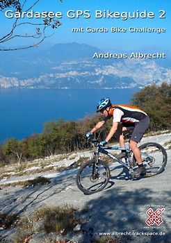 Gardasee GPS Bikeguide 2. Mountainbiken am Gardasee - mit Garda Bike Challenge