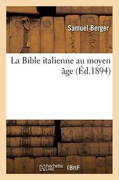 La Bible Italienne Au Moyen Âge (Éd.1894)