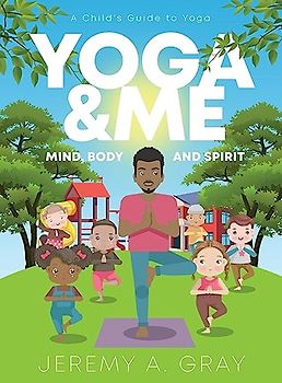 Yoga & Me: (Mind, Body, and Spirit) A Child's Guide to Yoga)