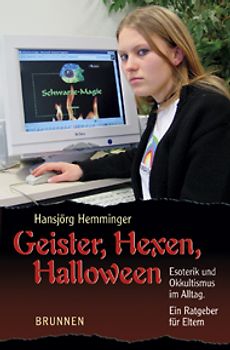 Geister, hexen, Halloween. Esoterik und Okkultismus im Alltag. Ein Ratgeber für Eltern