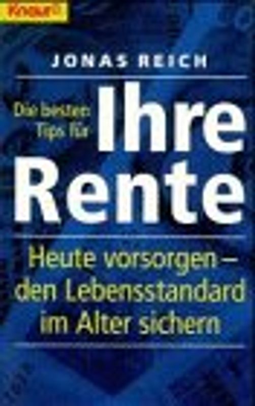 Die besten Tips für Ihre Rente. Heute vorsorgen, den Lebensstandard im Alter sichern