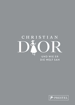 Christian Dior und wie er die Welt sah