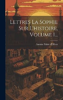 Lettres La Sophie Sur L'histoire, Volume 1...