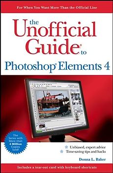 The Unofficial Guide to Photoshop Elements 4