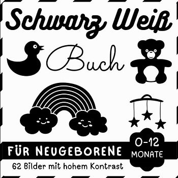 Schwarz Weiß Buch für Neugeborene 0-12 Monate: Kontrastbuch für baby - Visuellen Stimulation Und Sensorische Entwicklung für Kleinkinder.