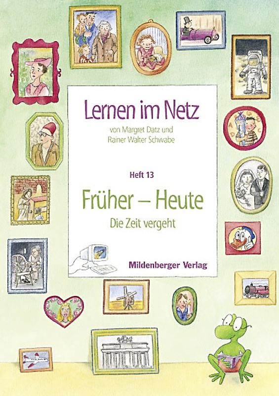 Lernen im Netz / Lernen im Netz, Heft 13: Früher – Heute (Die Zeit vergeht)
