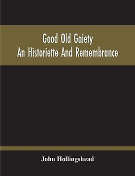 Good Old Gaiety; An Historiette And Remembrance