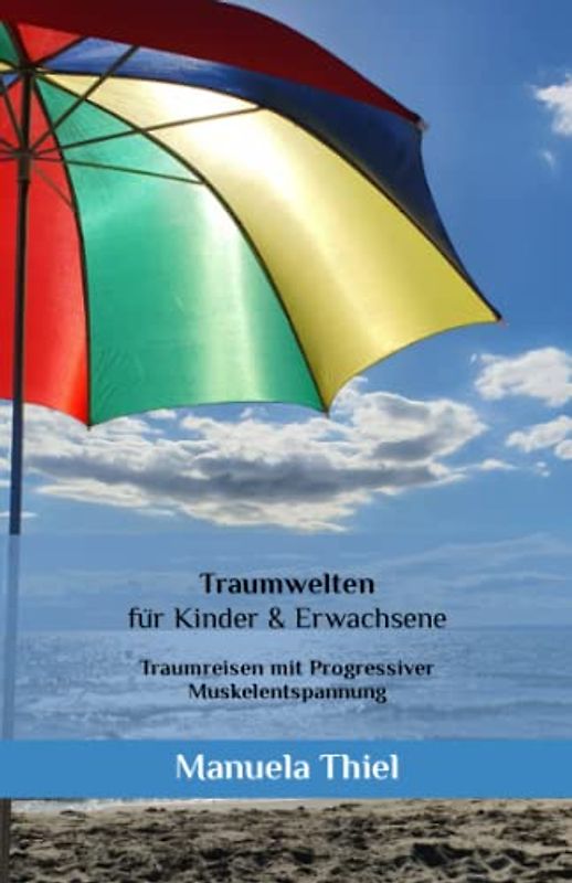 Traumwelten für Kinder & Erwachsene: Traumreisen mit Progressiver Muskelentspannung