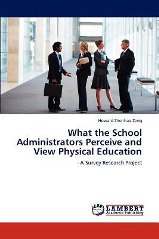 What the School Administrators Perceive and View Physical Education