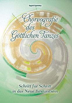 Choreografie des Göttlichen Tanzes