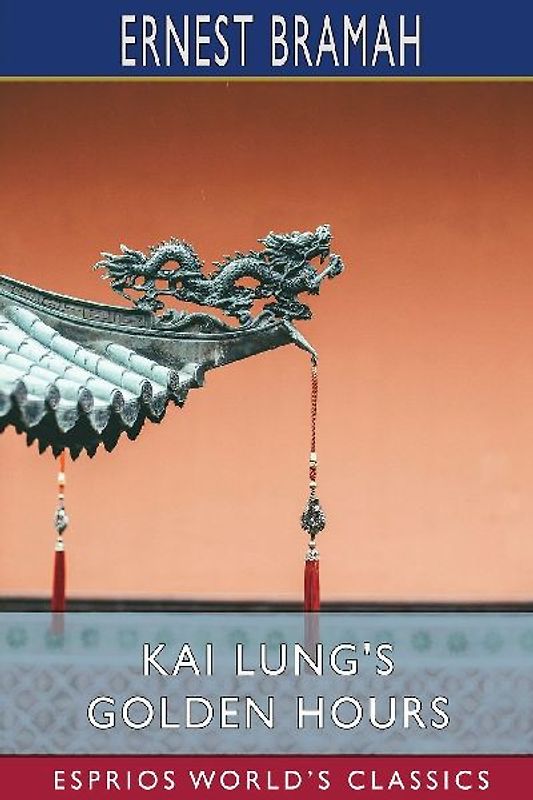 Kai Lung's Golden Hours (Esprios Classics)