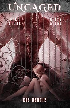 Uncaged - Die Bestie: Dark Paranormal-Historical Romance