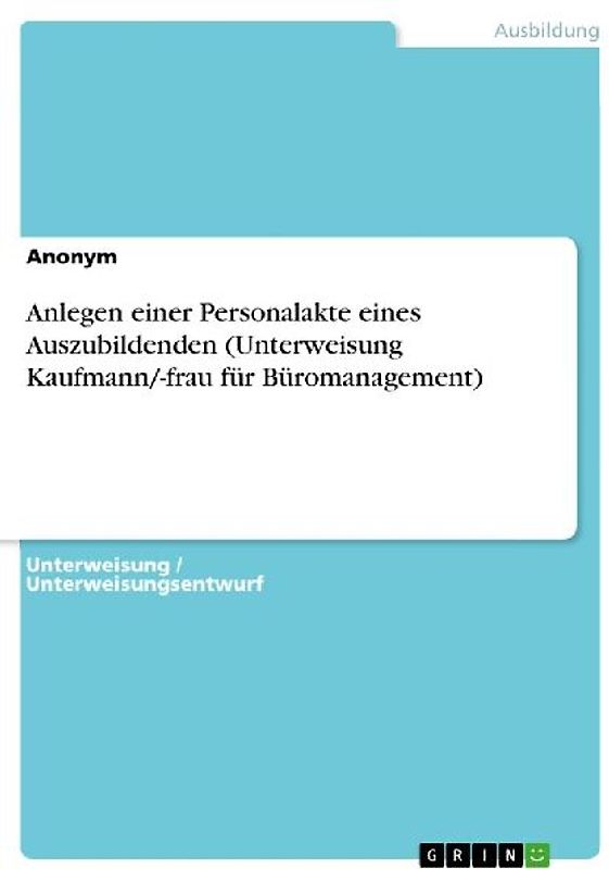 Anlegen einer Personalakte eines Auszubildenden (Unterweisung Kaufmann/-frau für Büromanagement)