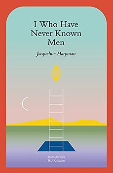 I Who Have Never Known Men