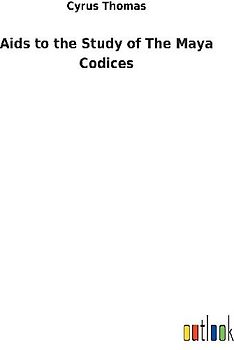 Aids to the Study of The Maya Codices
