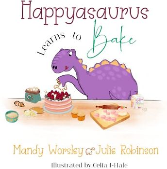 Happyasaurus Learns to Bake (Mini Minds Matter)