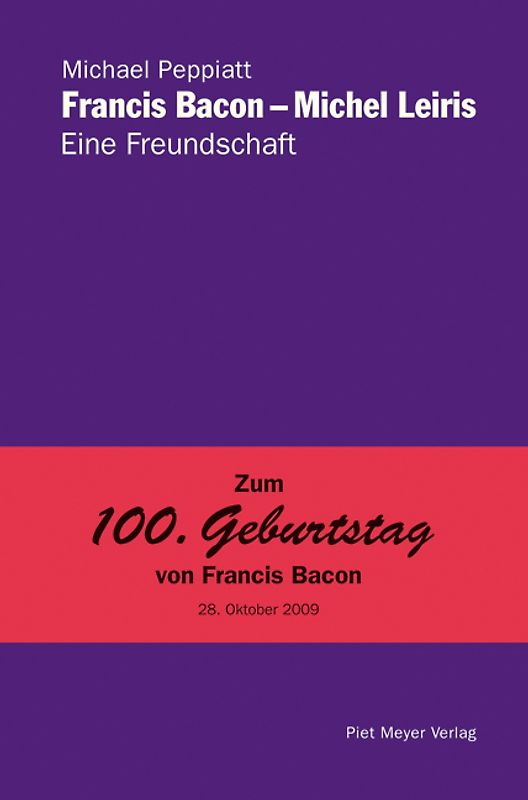 Francis Bacon   Michel Leiris. Eine Freundschaft