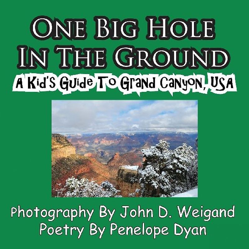 One Big Hole in the Ground, a Kid's Guide to Grand Canyon, USA