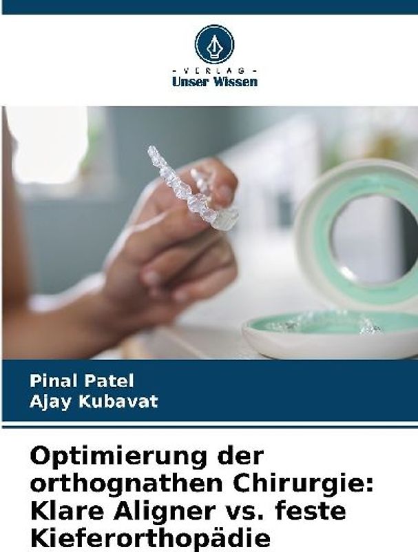 Optimierung der orthognathen Chirurgie: Klare Aligner vs. feste Kieferorthopädie