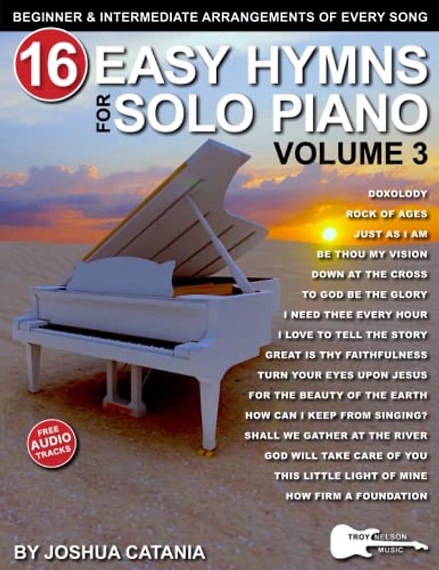 16 Easy Hymns for Solo Piano, Volume 3: Beginner and Intermediate Arrangements of Every Song—Doxology, Just As I Am, Rock of Ages, and More!