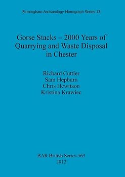 Gorse Stacks - 2000 Years of Quarrying and Waste Disposal in Chester
