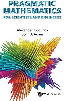 PRAGMATIC MATHEMATICS FOR SCIENTISTS AND ENGINEERS
