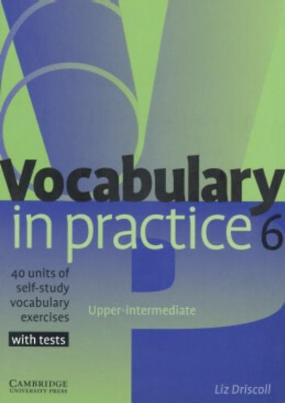 Vocabulary in Practice: 40 Units of Self-Study Vocabulary Exercises with Tests - Liz Driscoll
