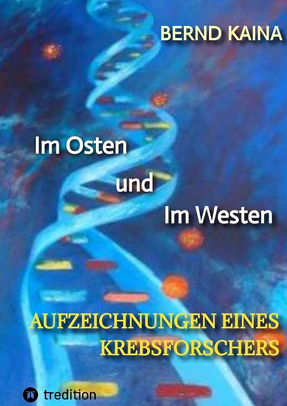 Im Osten und im Westen - Aufzeichnungen eines Krebsforschers