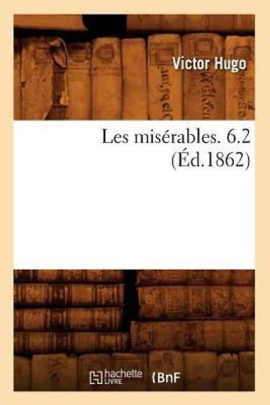Les Misérables. 6.2 (Éd.1862)