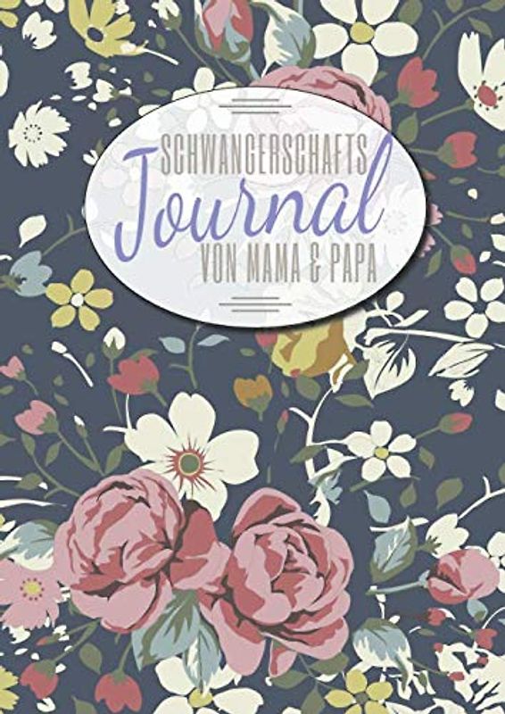 Schwangerschaftsjournal von Mama & Papa: A4 Schwangerschaftstagebuch, Babyjournal zur Begleitung während der Schwangerschaft & danach als Erinnerung ... für 9 Monate nach Wochen gegliedert
