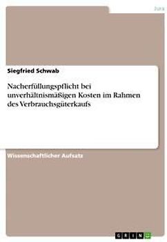 Nacherfüllungspflicht bei unverhältnismäßigen Kosten im Rahmen des Verbrauchsgüterkaufs