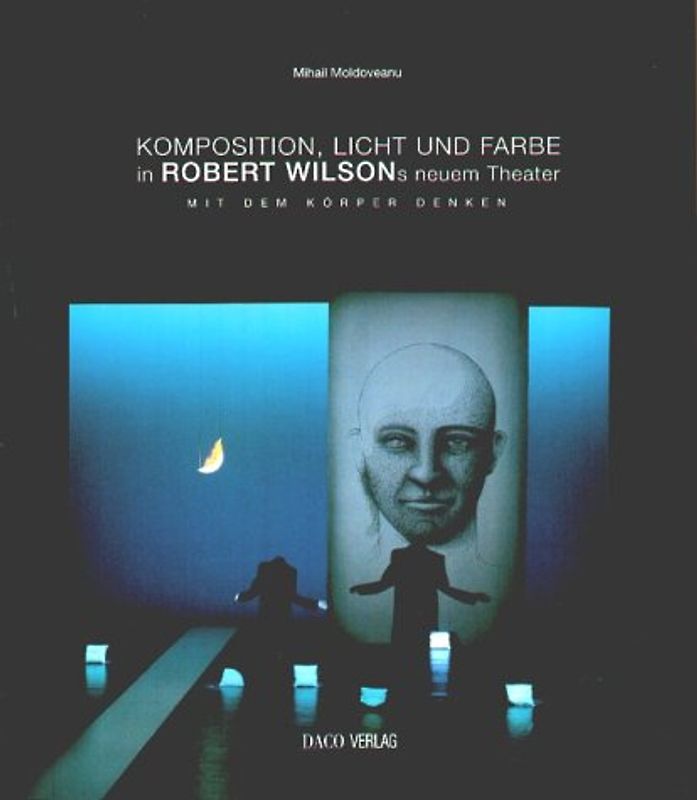 Komposition:Licht und Farbe in Robert Wilsons neuem Theater, mit dem Körper denken