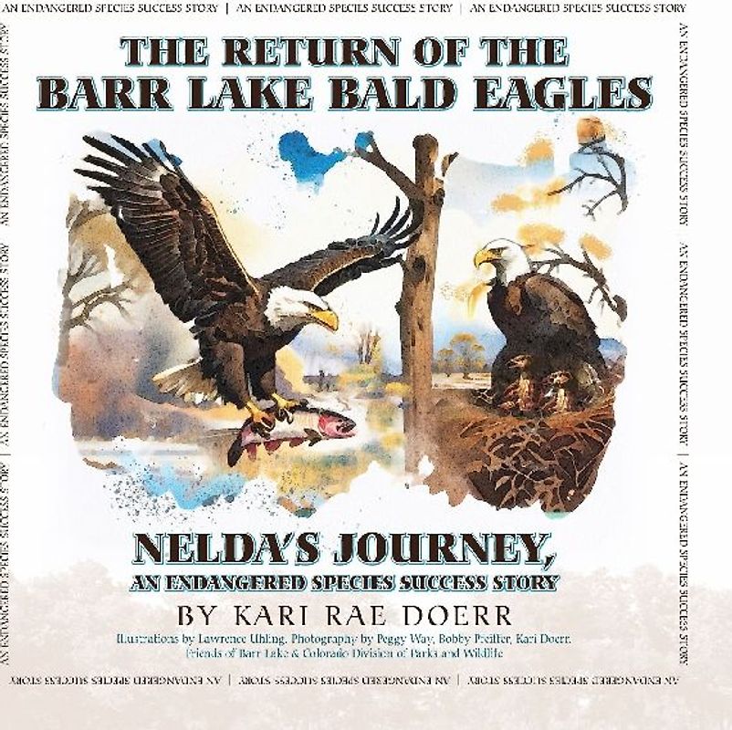 The Return of the Barr Lake Bald Eagles - Nelda's Journey, An Endangered Species Success Story