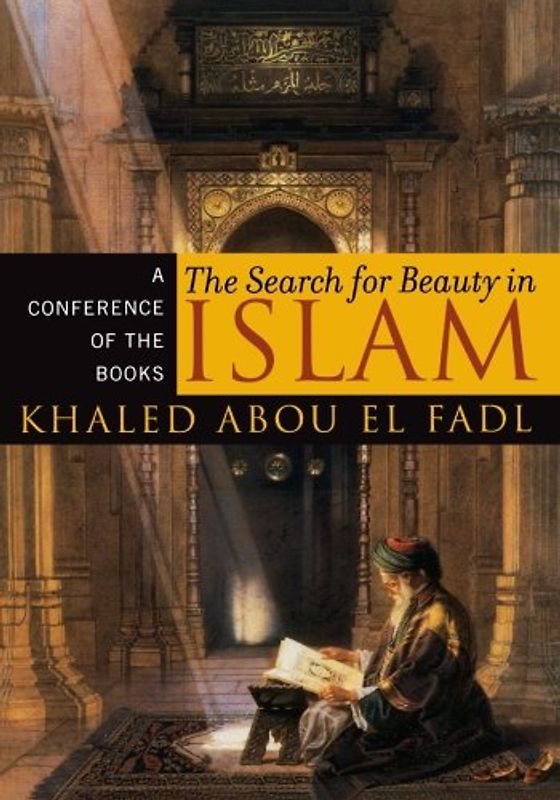 The Search for Beauty in Islam: A Conference Of The Books - El Fadl, Khaled Abou