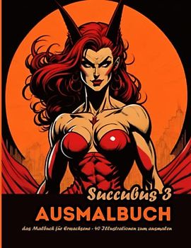 Succubus 3 Ausmalbus: Das Malbuch für Erwachsene - 40 Succubus Illustrationen zum Ausmalen (Sukkubus Malbücher)