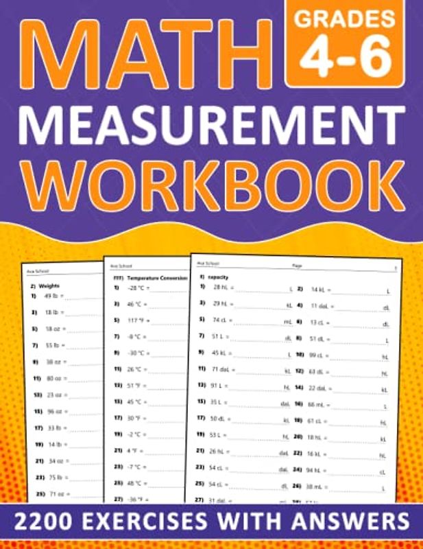 Math Measurement Workbook For Grades 4-6: Measurement Workbook For 4th, 5th and 6th Grade With Weights, Linear Measurement, capacity, Temperature With ... Worksheets For homeschooling or Classroom