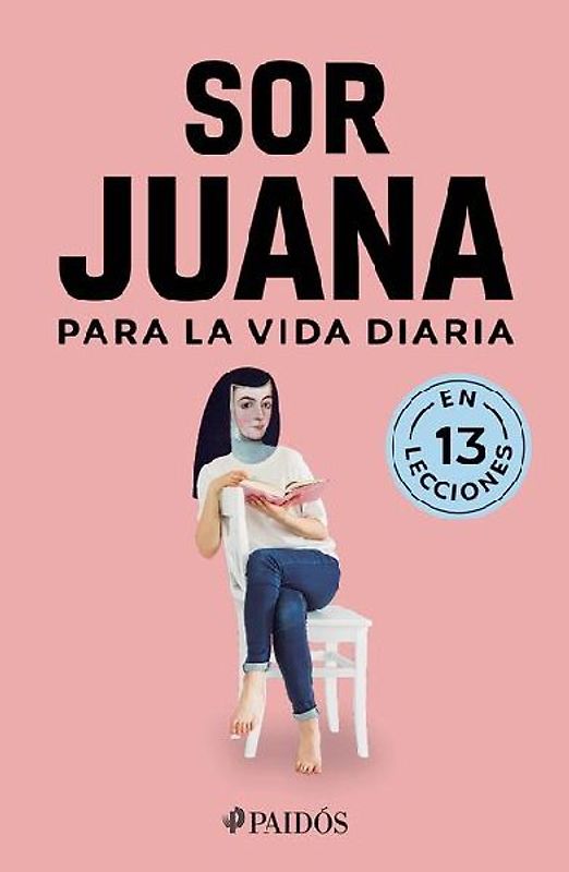 Sor Juana Para La Vida Diaria / Sor Juana Inés de la Cruz for Daily Life